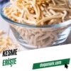 Kesme Erişte - Makarna (500g)