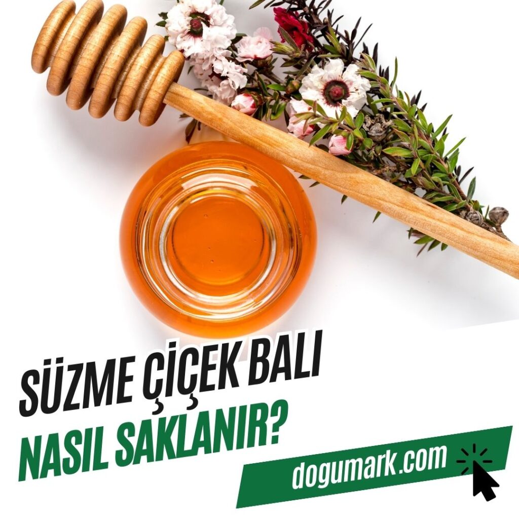 Süzme Çiçek Balı Nasıl Saklanır
