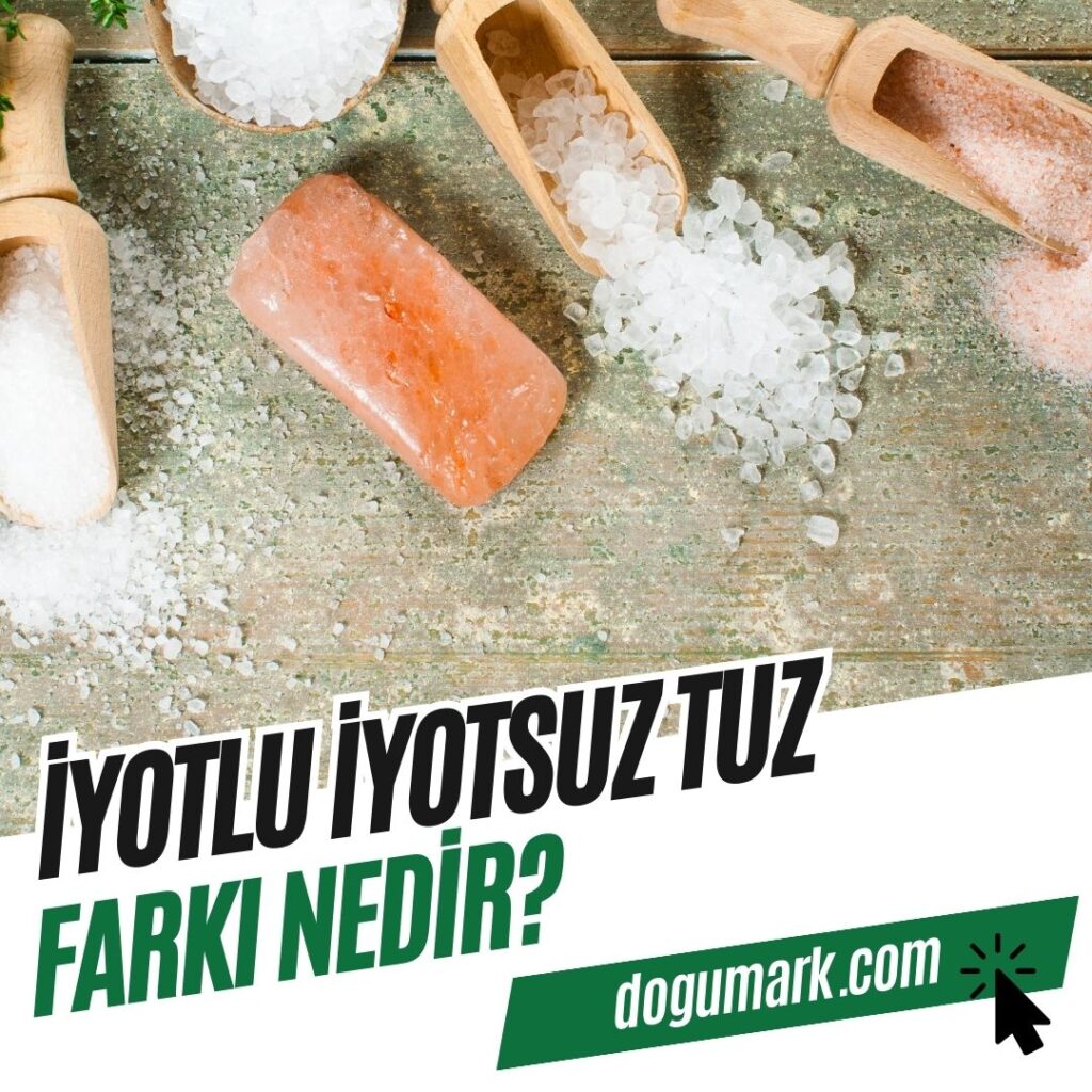 İyotlu İyotsuz Tuz Farkı Nedir