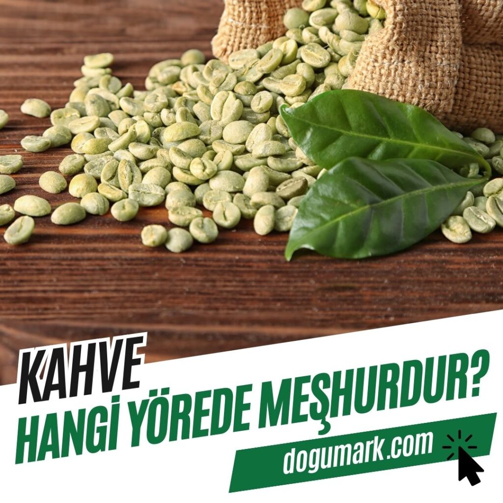 Kahve Hangi Yörede Meşhurdur