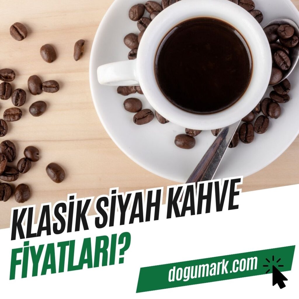 Klasik Siyah Kahve Fiyatları