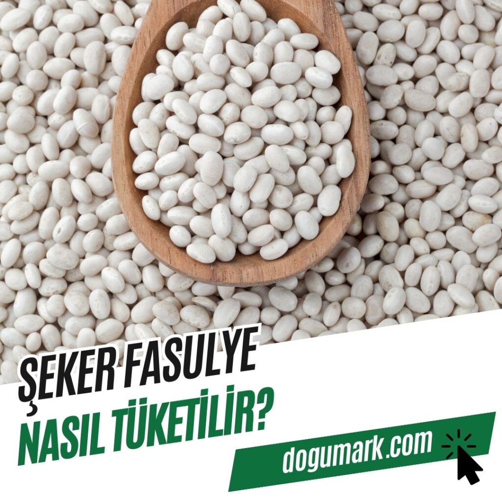 Şeker Fasulye Nasıl Tüketilir