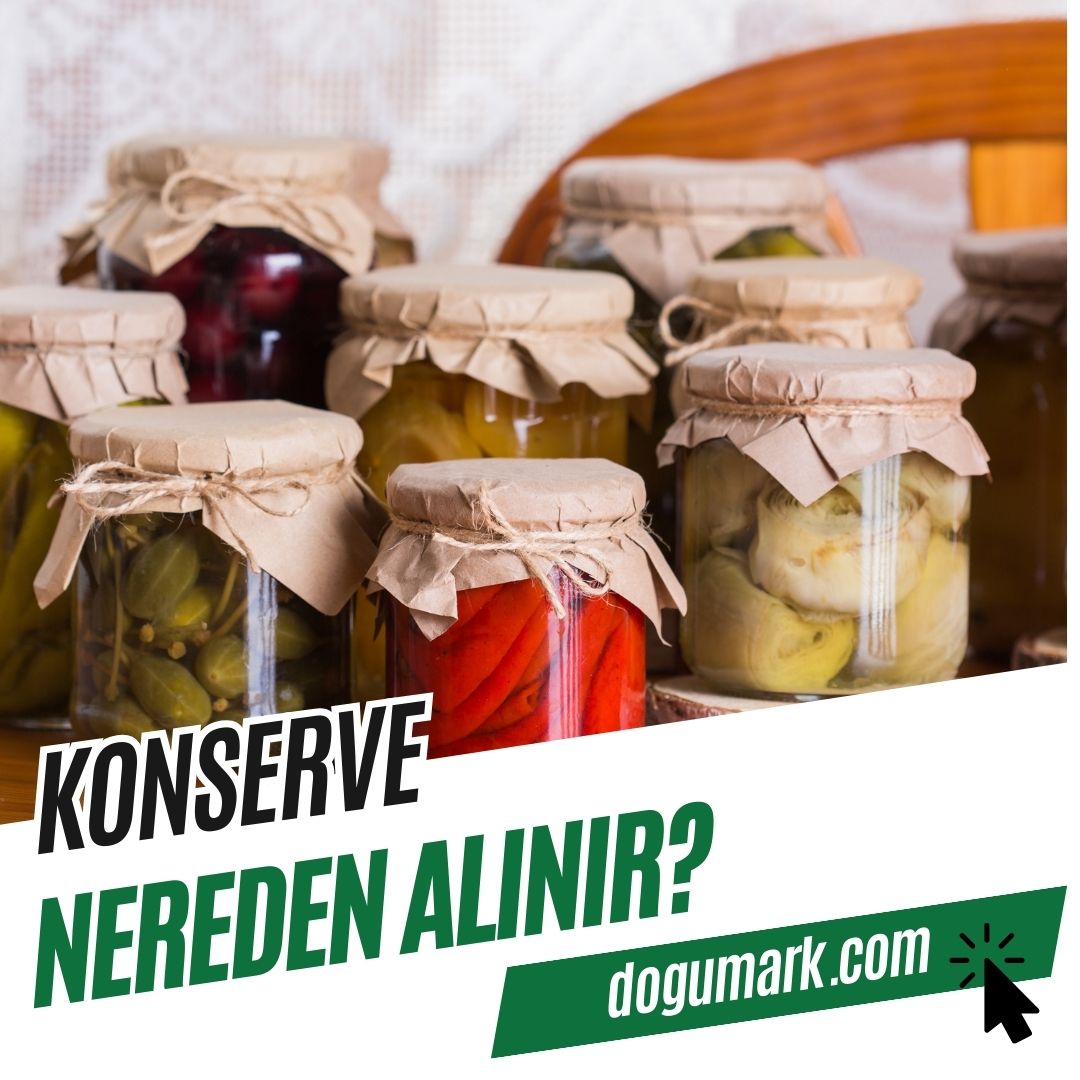 Konserve Nereden Alınır? - DoğuMark
