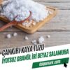 Çankırı Kaya Tuzu (1 Kg) - (İyotsuz Granül İri Beyaz Salamura)