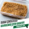 Dubai Çikolatası Kavrulmuş Çıtır Kadayıfı - 250g