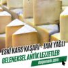 Eski Kars Kaşarı (1 Kg) - Tam Yağlı