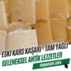 Eski Kars Kaşarı (2 Kg) - Tam Yağlı