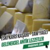 Eski Kars Kaşarı (500g) - Tam Yağlı